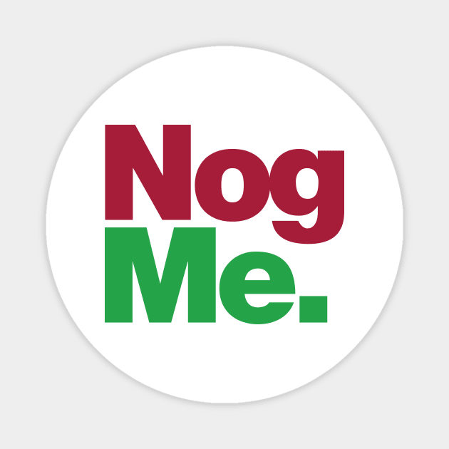 Nog Me Magnet by Friend Gate